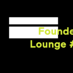 Founders Lounge #4 meets Grande Finale des Batch #2
