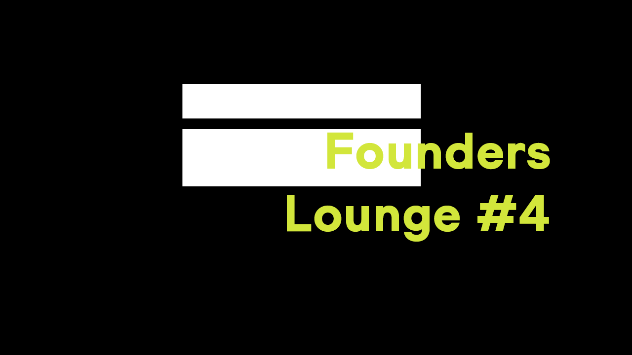 Founders Lounge #4 meets Grande Finale des Batch #2